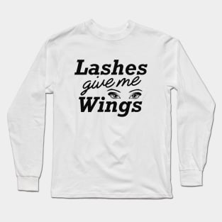 Makeup Artist - Lashes give me wings Long Sleeve T-Shirt